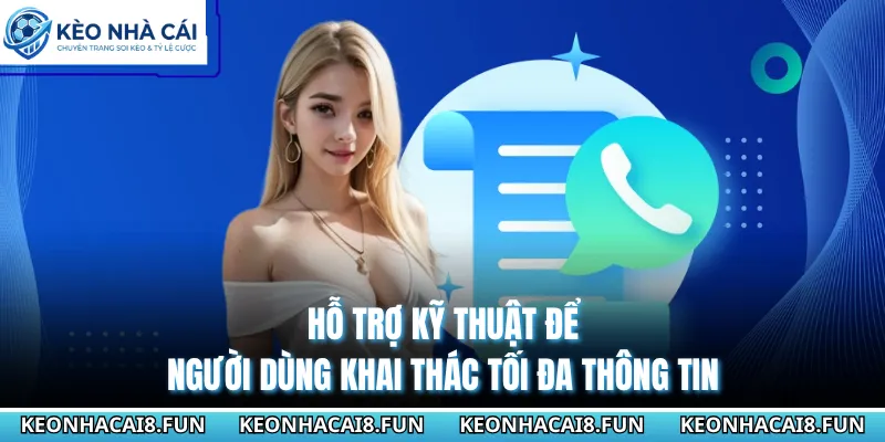 Hỗ trợ kỹ thuật để người dùng khai thác tối đa thông tin